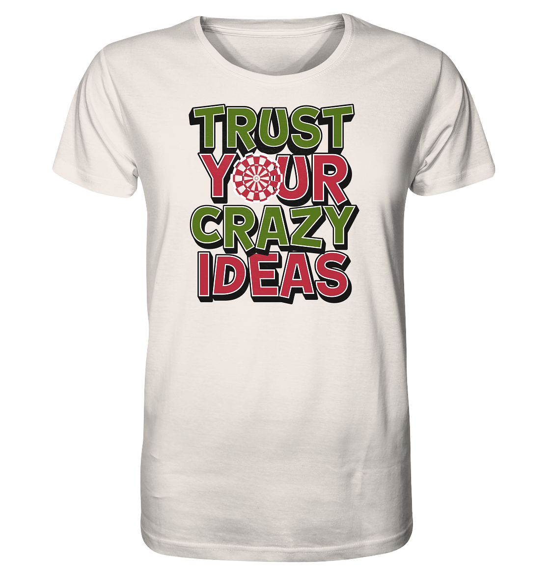 Trust your grazy Ideas - Organic Shirt