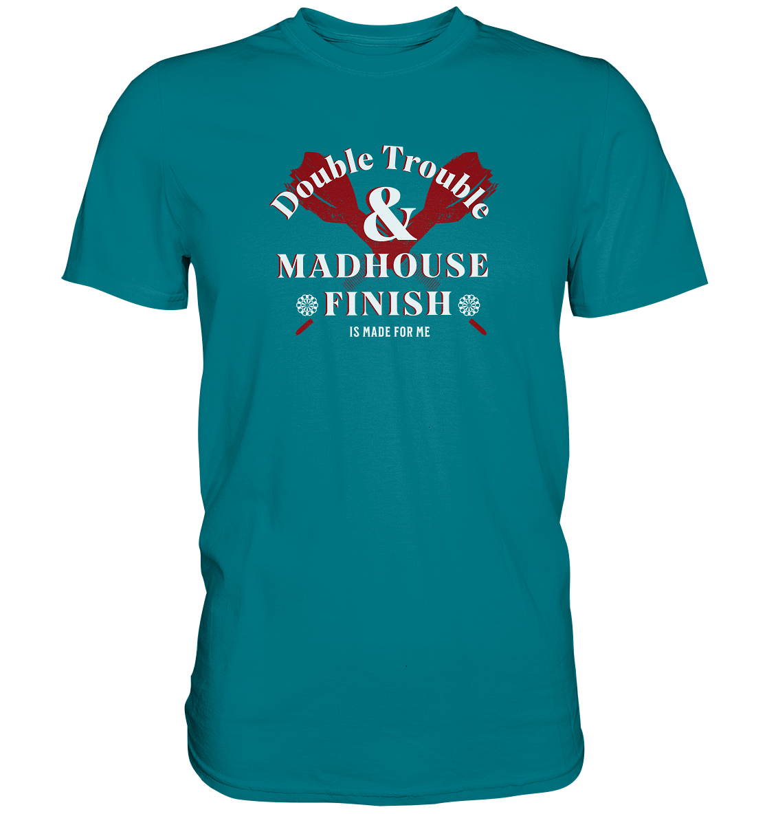 "Madhouse Finish" - Premium Shirt