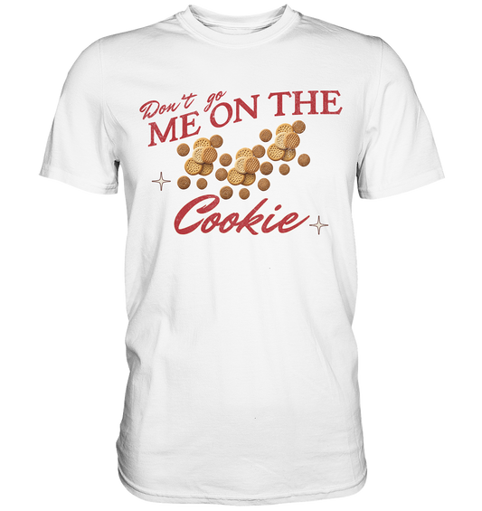 "Geh´mir nicht auf den Keks" - Premium Shirt