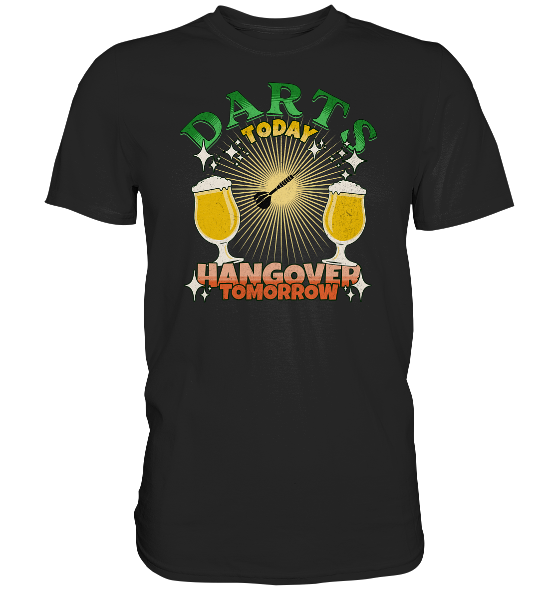"Darts today Hangover tomorrow" - Premium Shirt
