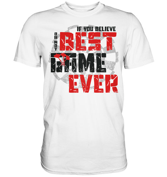 "Believe it or not white" - Premium Shirt