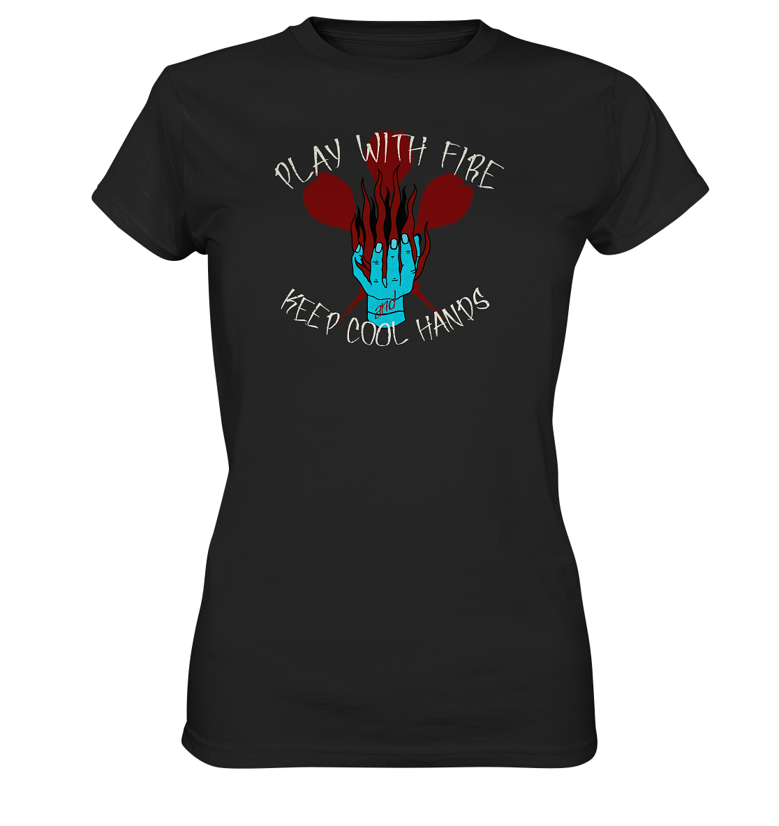 "Play with fire and keep cool Hands" - Ladies Premium Shirt