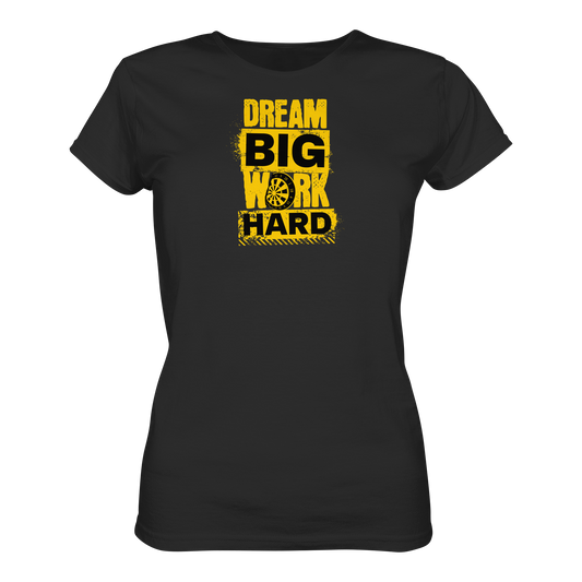 Dream big work hard - Ladies Premium Shirt
