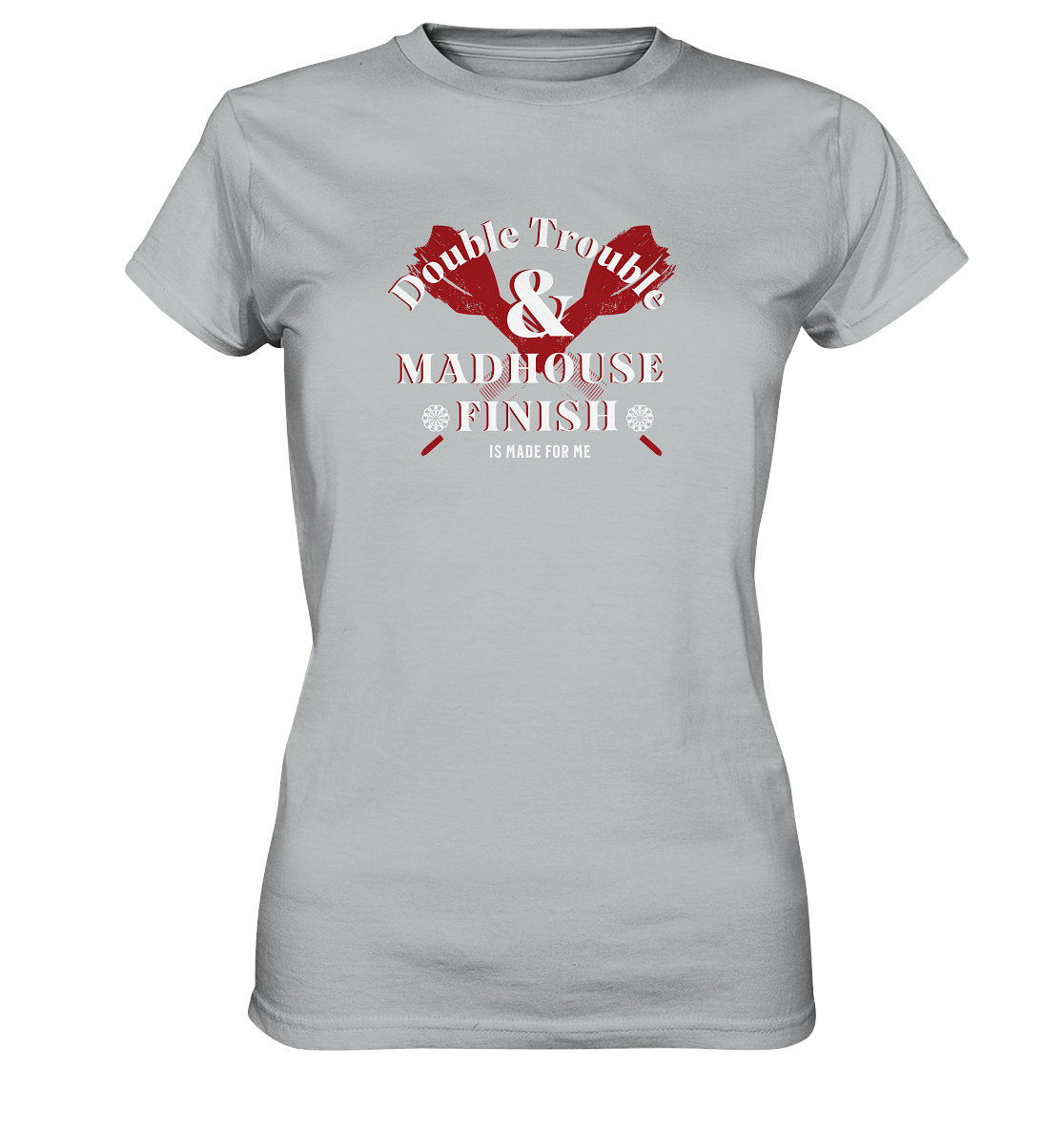 "Madhouse Finish" - Ladies Premium Shirt