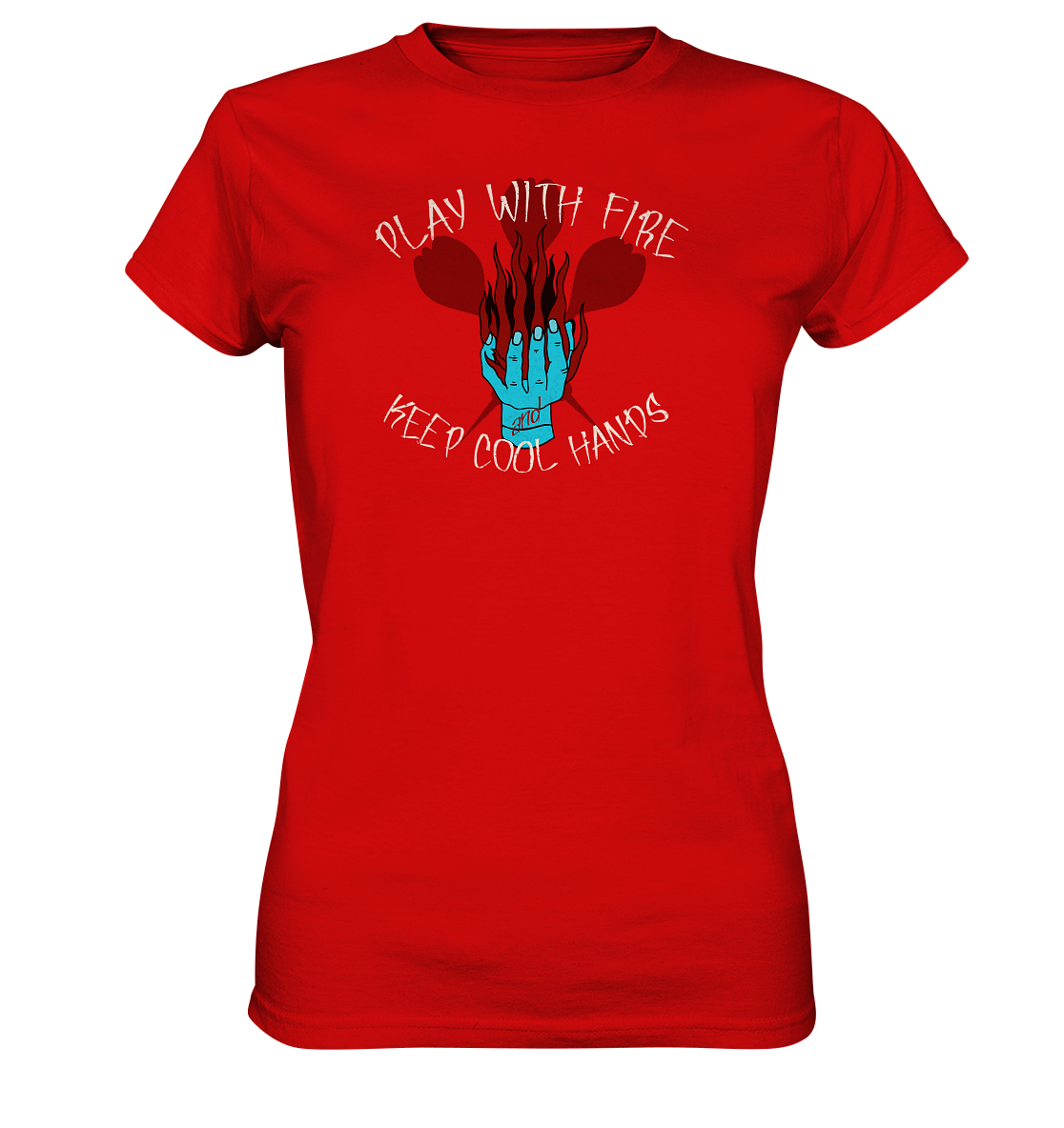 "Play with fire and keep cool Hands" - Ladies Premium Shirt