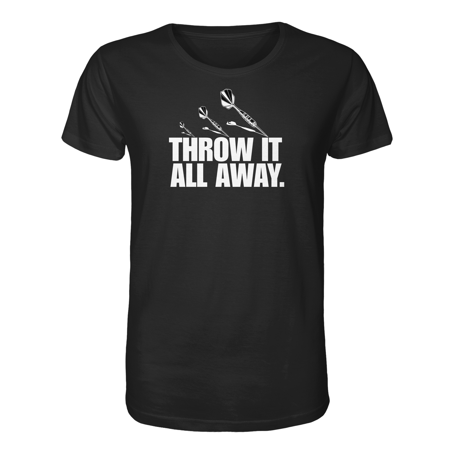 Throw it all away. - Organic Shirt