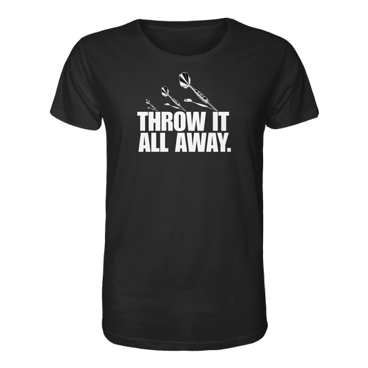 Throw it all away. - Organic Shirt
