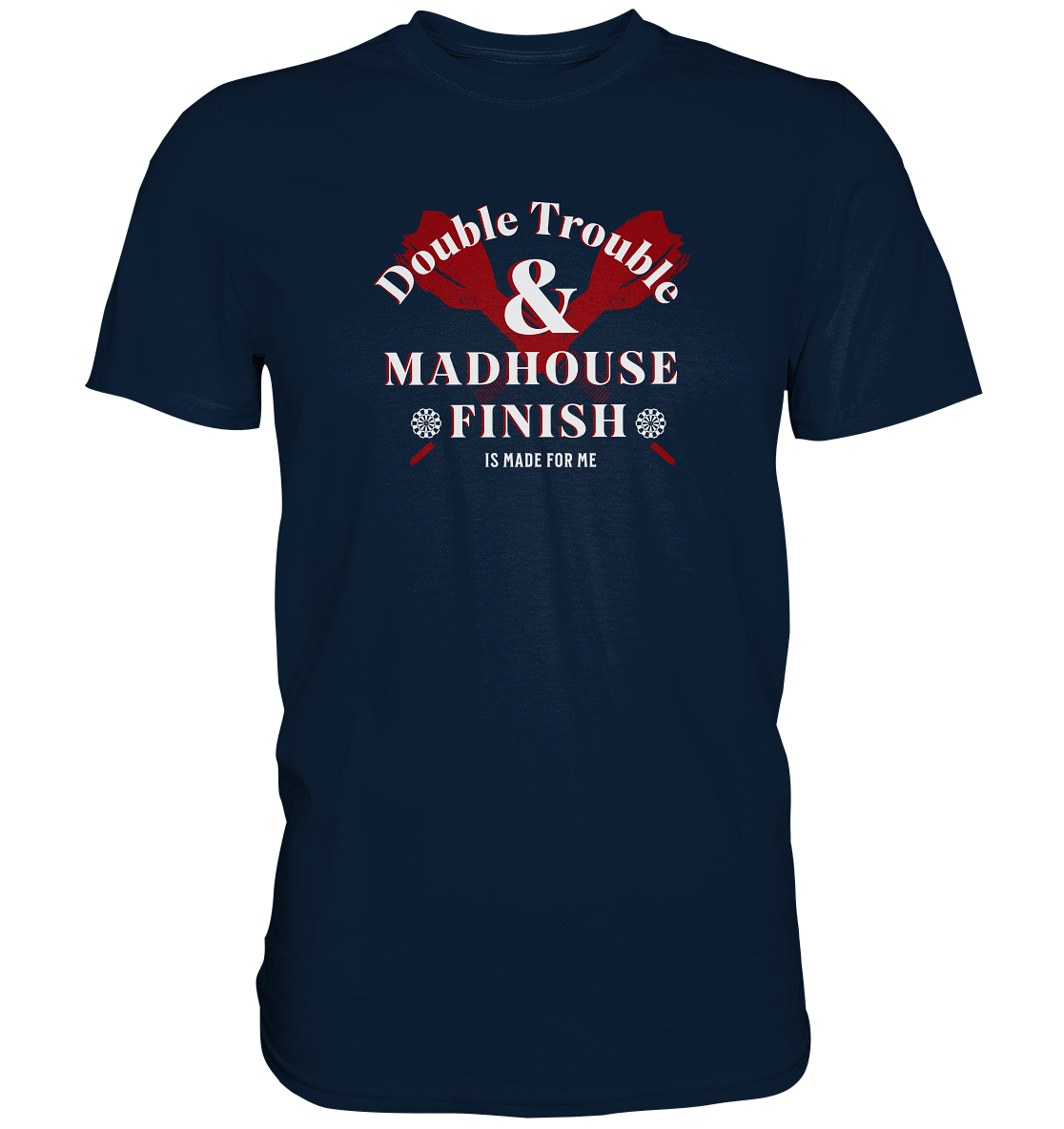 "Madhouse Finish" - Premium Shirt