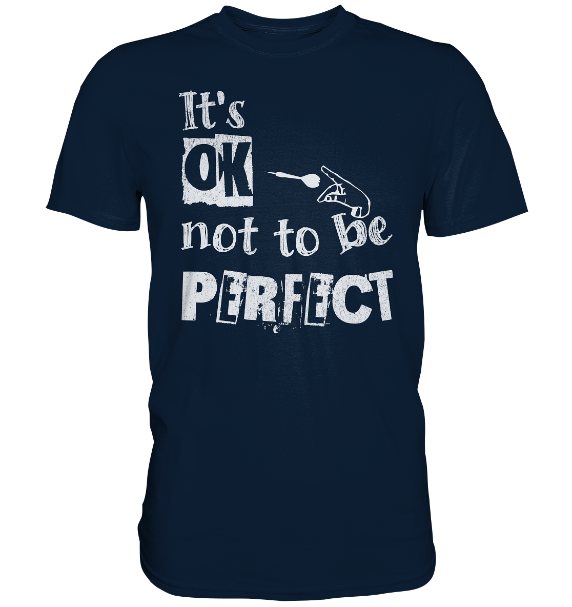 "It´s OK not to be perfect" - Premium Shirt