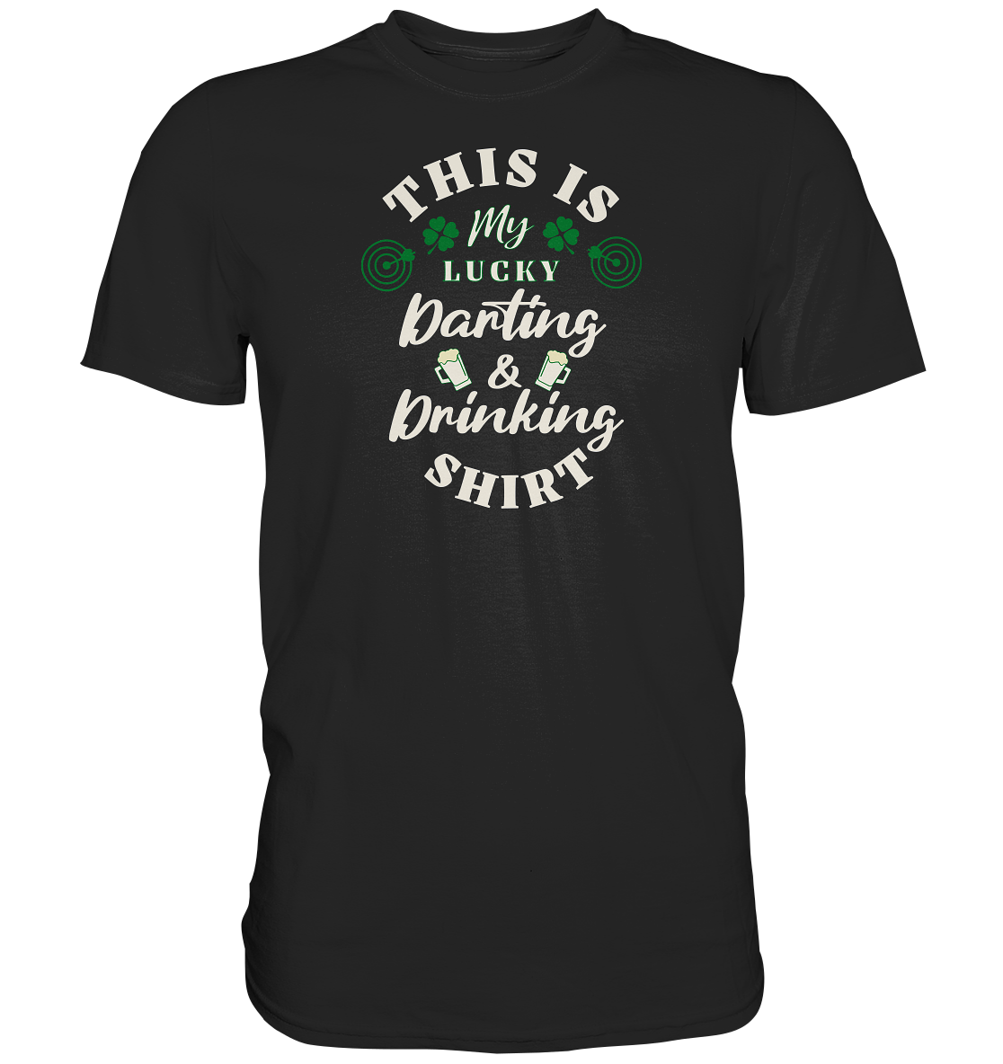 "Lucky Darting & Drinking Shirt" - Premium Shirt