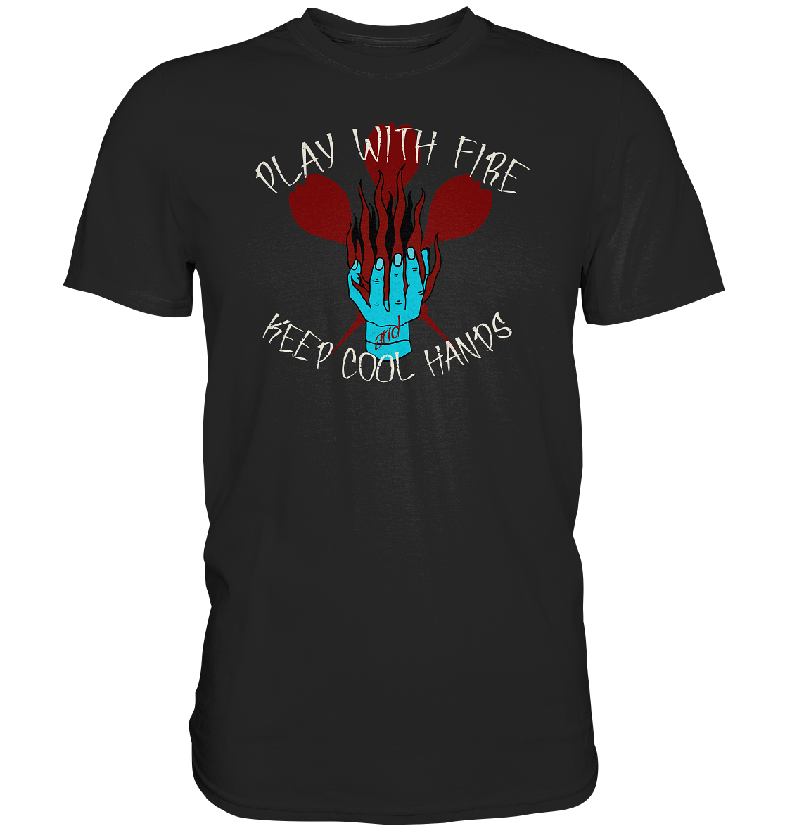 "Play with fire and keep cool Hands" - Premium Shirt