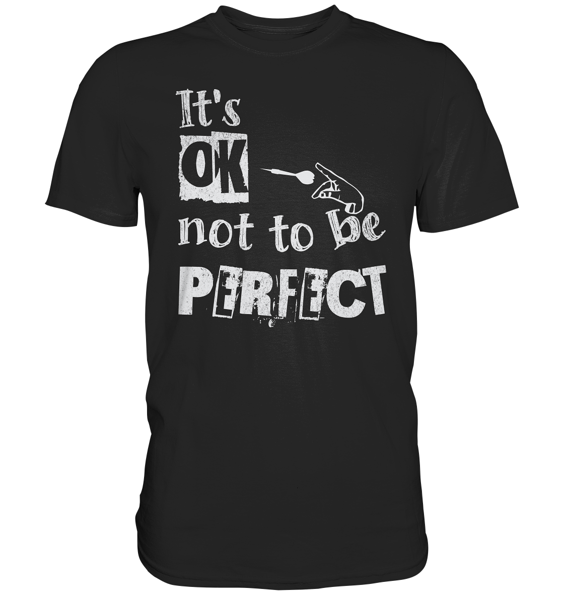 "It´s OK not to be perfect" - Premium Shirt