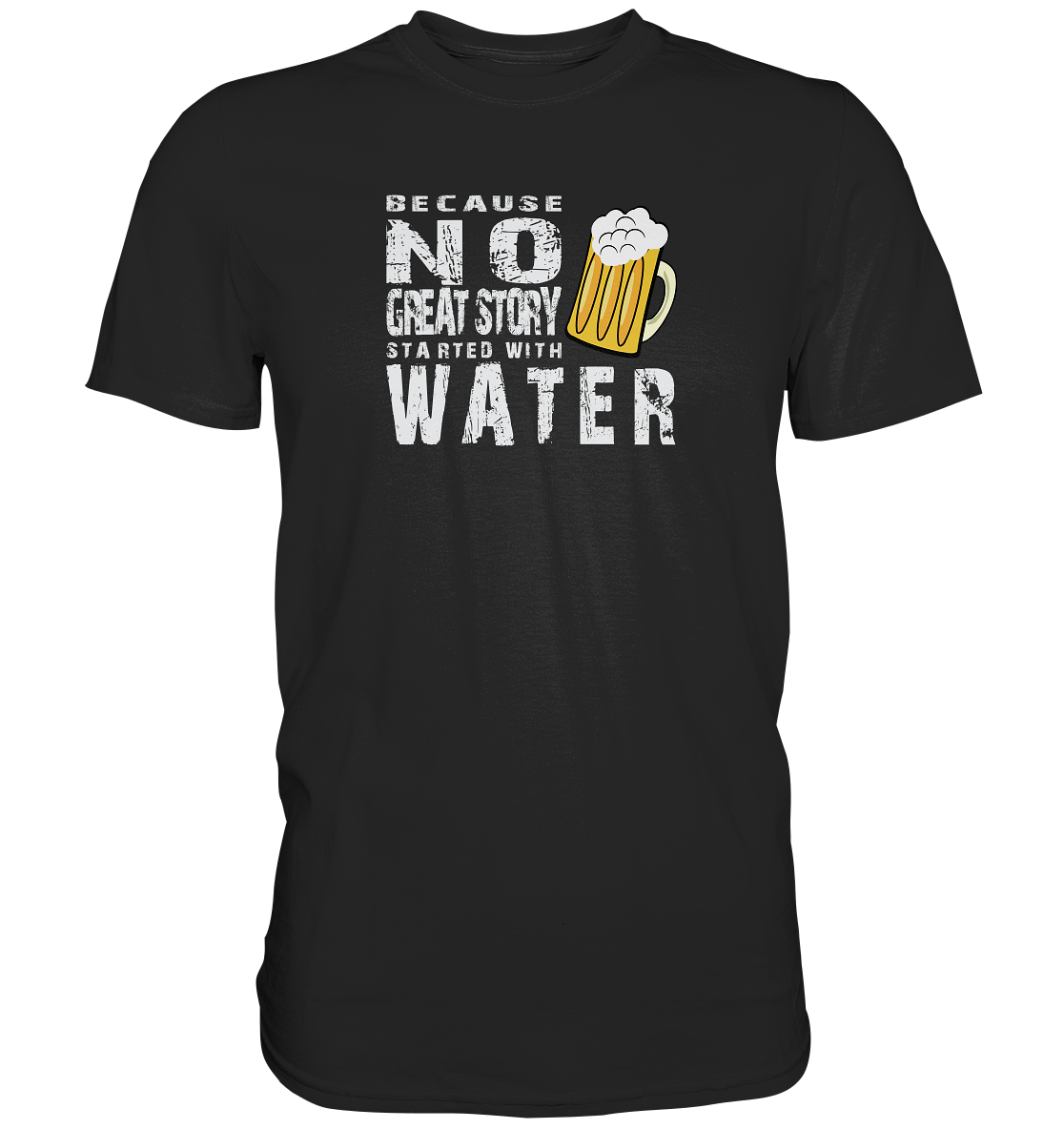 "No great Story started with Water" - Premium Shirt