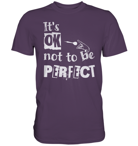 "It´s OK not to be perfect" - Premium Shirt