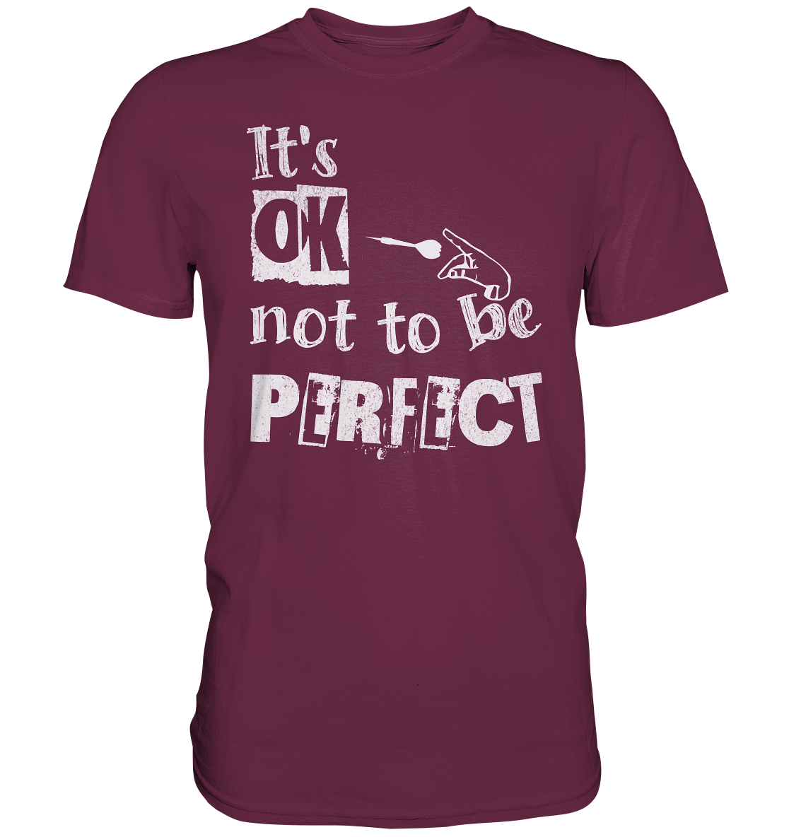 "It´s OK not to be perfect" - Premium Shirt