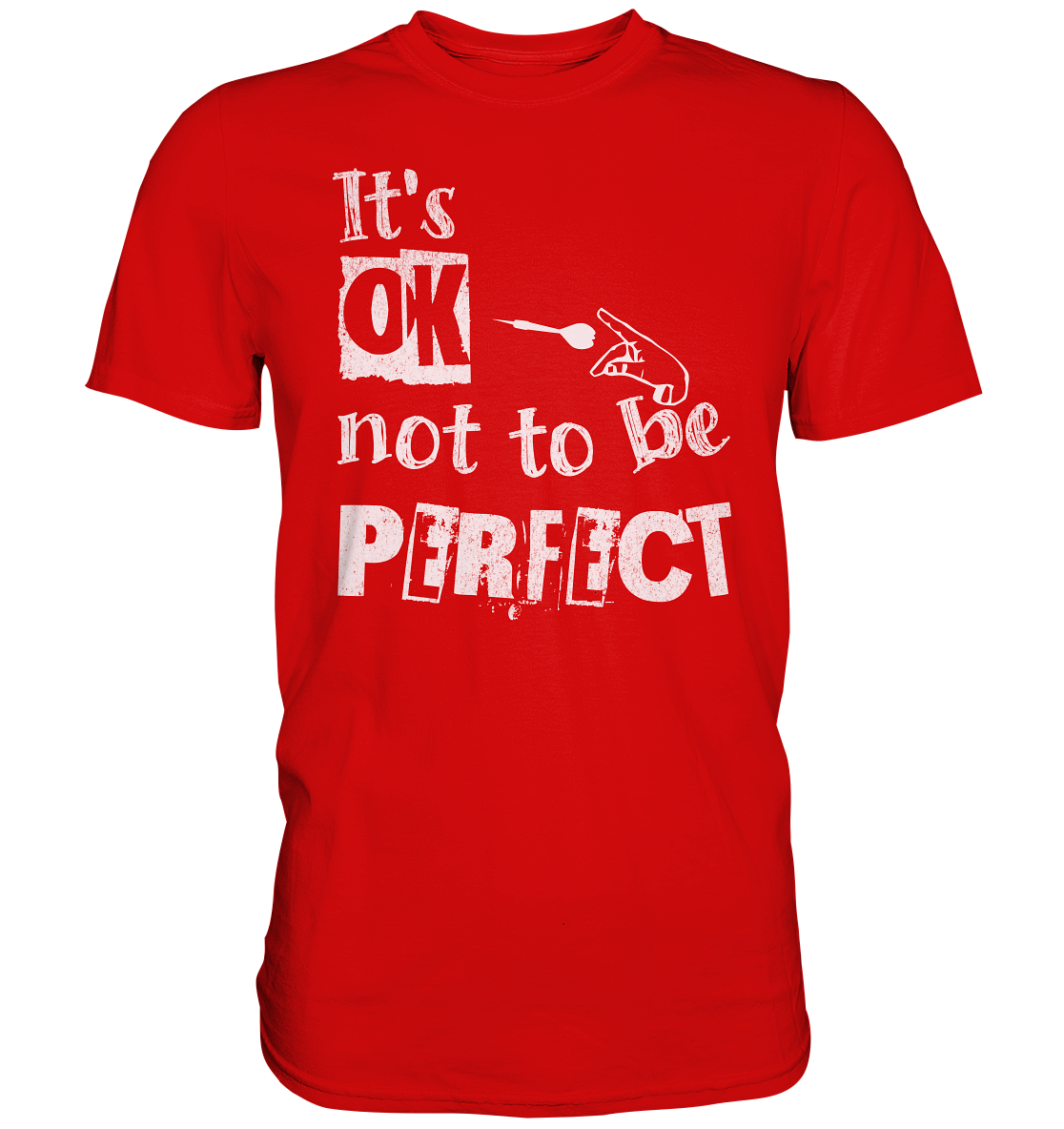 "It´s OK not to be perfect" - Premium Shirt