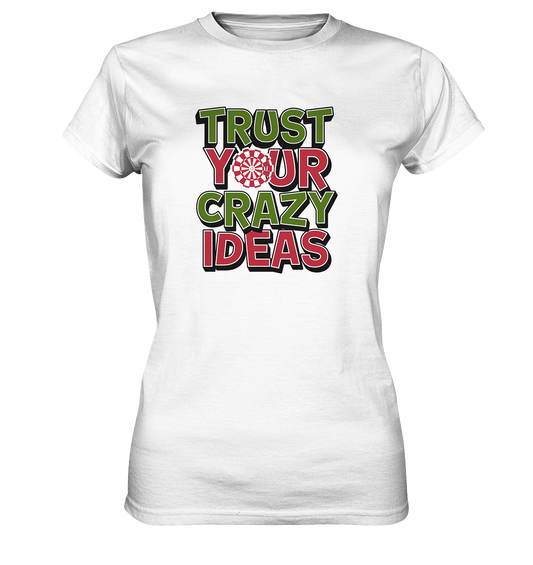 Trust your grazy Ideas - Womens Premium Classic T-Shirt