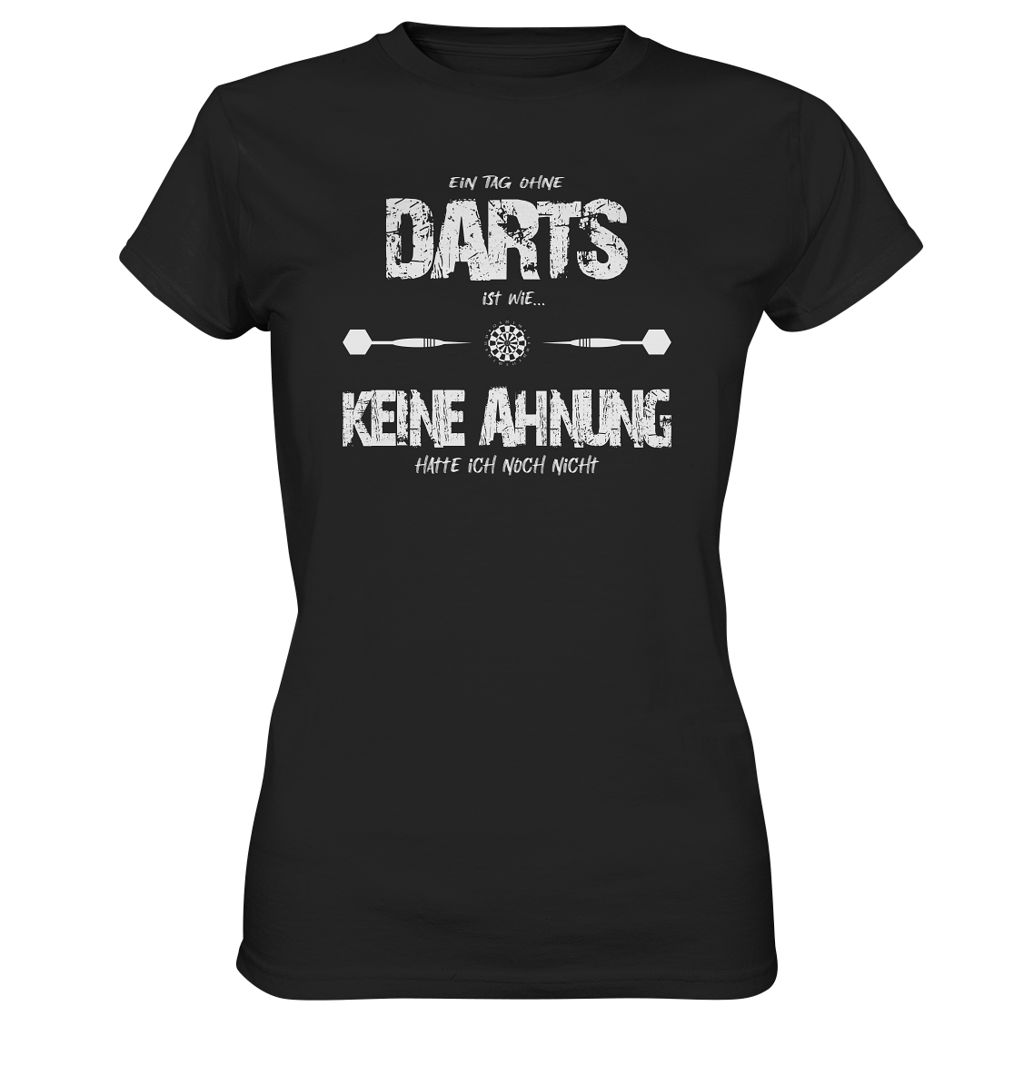 "Ein Tag ohne Darts ist wie..." - Ladies Premium Shirt