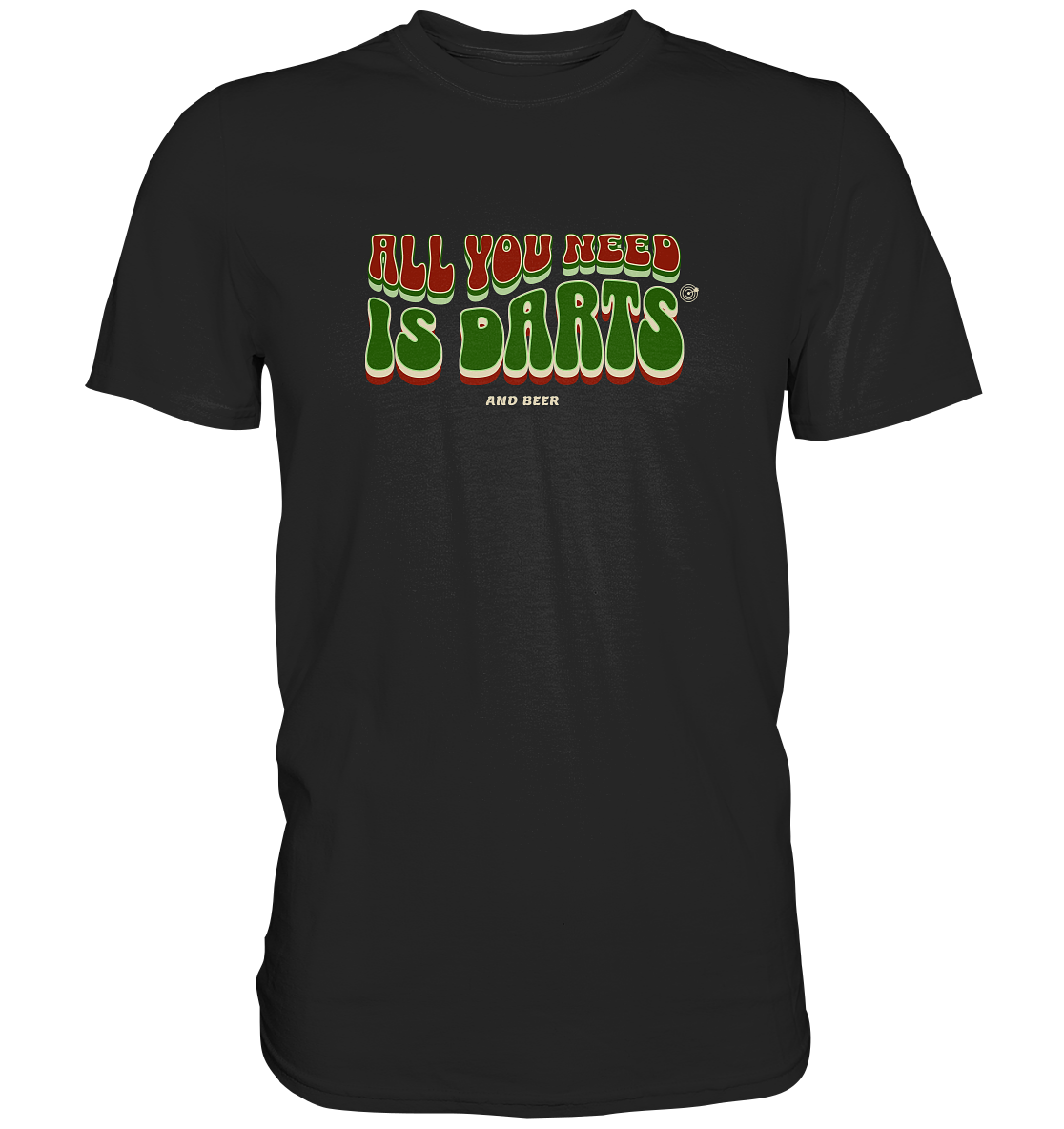 "All you need is Darts" - Premium Shirt