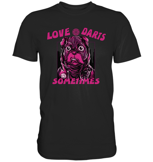 "Love Darts sometimes" - Premium Shirt