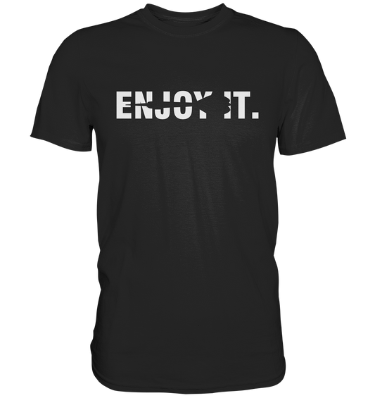 "Enjoy it" - Premium Shirt