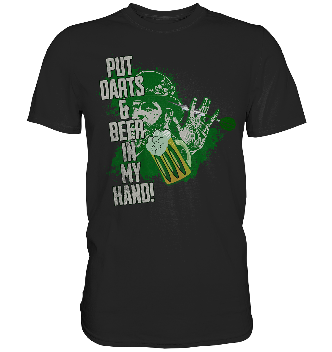 "Put Darts & Beer in my Hand" - Premium Shirt