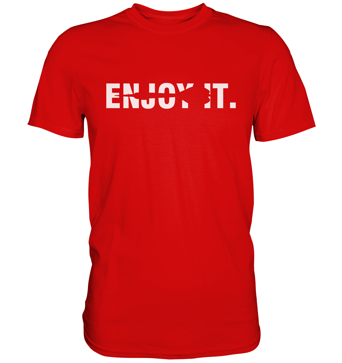 "Enjoy it" - Premium Shirt