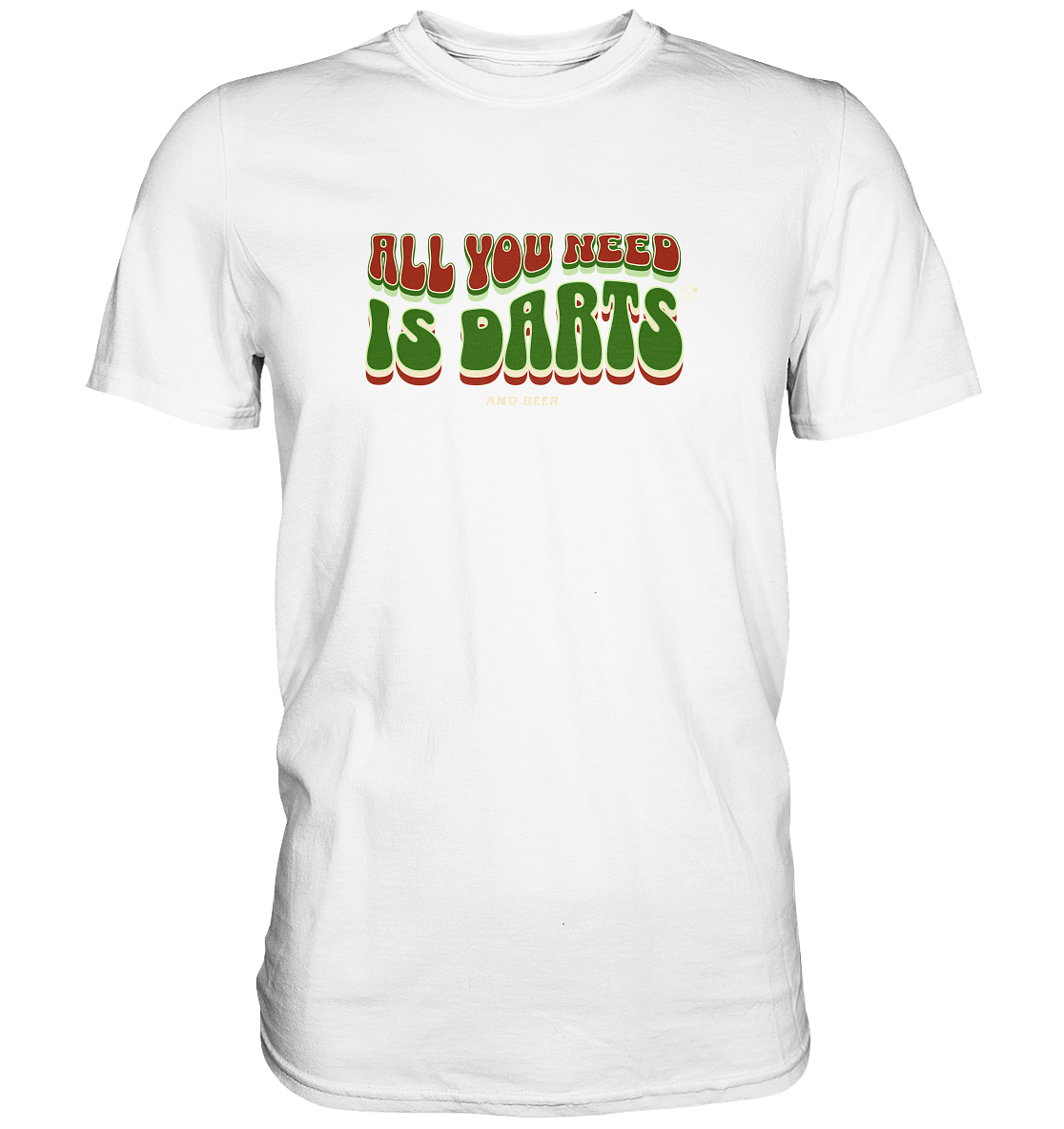 "All you need is Darts" - Premium Shirt