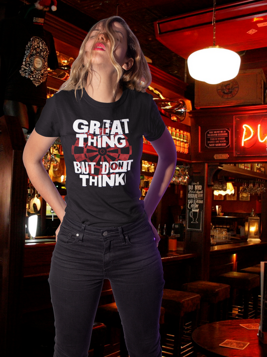 "Great thing but dont think" - Ladies Premium Shirt